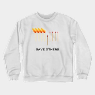 SAVE OTHERS Crewneck Sweatshirt